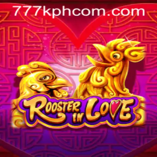 RoosterInLove: A Unique Gaming Experience with 777K.PH